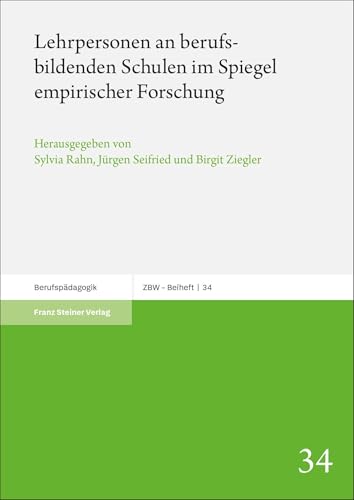 Lehrpersonen an berufsbildenden Schulen im Spiegel empirischer Forschung (Zeitschrift für Berufs- und Wirtschaftspädagogik: Beihefte) von Franz Steiner Verlag