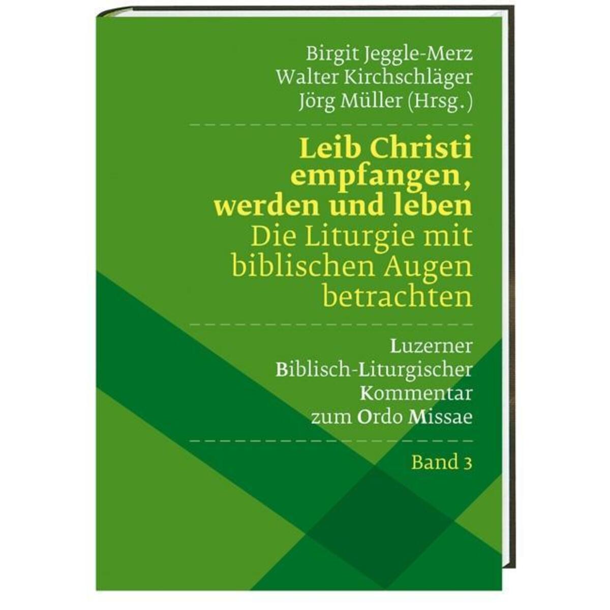Leib Christi empfangen, werden und leben - Die Liturgie mit biblischen Augen bet... Leib Christi empfangen, werden und leben - Die Liturgie mit biblischen Augen bet... von Katholisches Bibelwerk