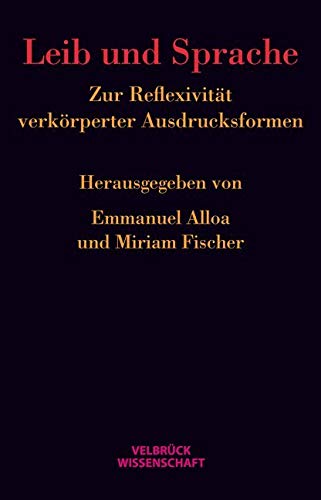 Leib und Sprache: Zur Reflexivität verkörperter Ausdrucksformen von Velbrueck GmbH