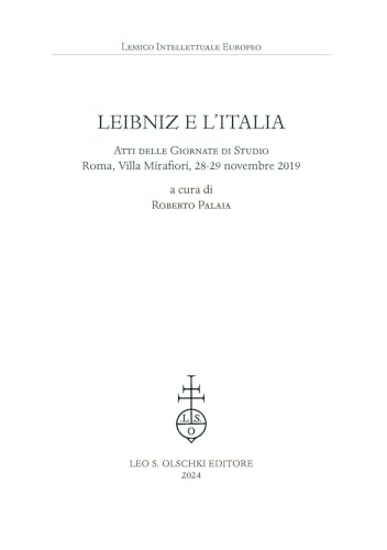 Leibniz E l'Italia: Atti Delle Giornate Di Studio (Roma, Villa Mirafiori, 28-29 Novembre 2019) (Lessico intellettuale europeo) von Olschki