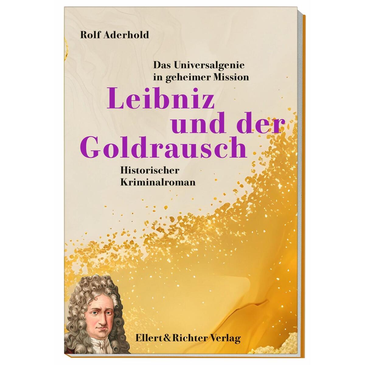 Leibniz und der Goldrausch Leibniz und der Goldrausch von Ellert & Richter Verlag G