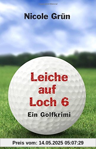 Leiche auf Loch 6: Ein Golfkrimi
