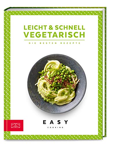 Leicht & schnell – Vegetarisch: Die besten Rezepte (Easy Kochbücher) von ZS Verlag GmbH