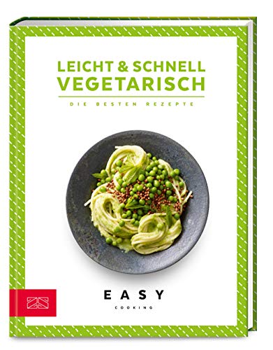 Leicht & schnell – Vegetarisch: Die besten Rezepte (Easy Kochbücher)