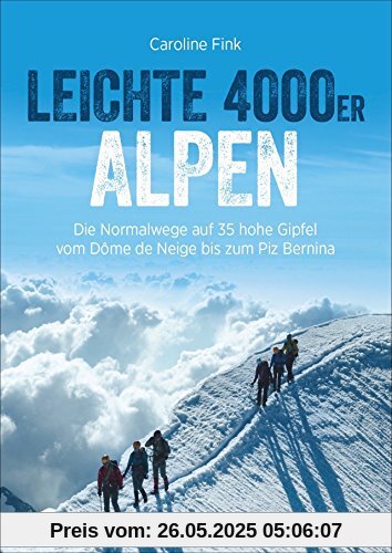 Leichte 4000er in den Alpen. Die Normalwege auf 34 hohe Gipfel von F bis AD. Ein 4000er-Tourenführer für Frankreich, Italien und Schweiz. Leichte und ... über 4000 Höhenmeter. (Erlebnis Bergsteigen)