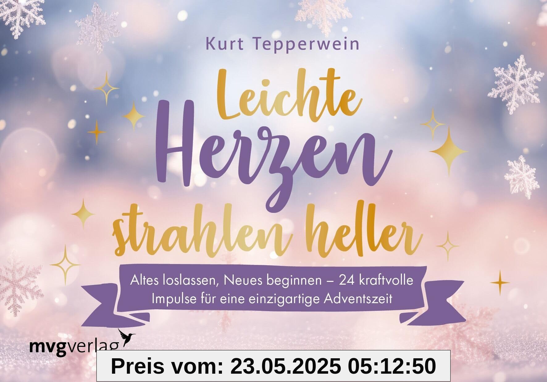 Leichte Herzen strahlen heller: Altes loslassen, Neues beginnen – 24 kraftvolle Impulse für eine einzigartige Adventszeit | Tolle Türchen zum Aufschneiden für Fans von Kurt Tepperwein Leichte Herzen strahlen heller: Altes loslassen, Neues beginnen – 24 kraftvolle Impulse für eine einzigartige Adventszeit | Tolle Türchen zum Aufschneiden für Fans von Kurt Tepperwein