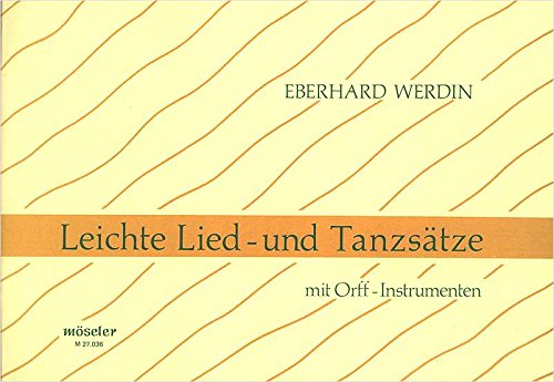 Leichte Lied- und Tanzsätze: mit Orff-Instrumenten. Gesang und Orff-Instrumente. von Möseler Verlag