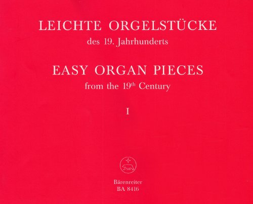 Leichte Orgelstücke des 19. Jahrhunderts 1. Easy Organ Pieces from the 19th Century 1