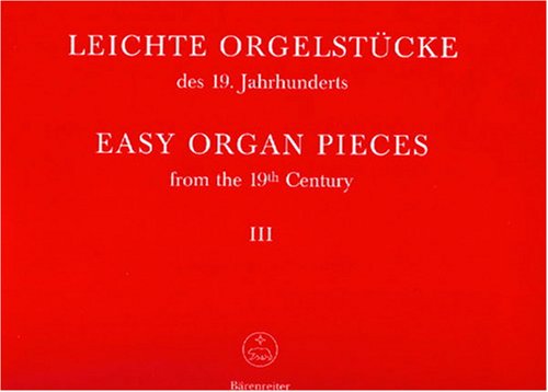 Leichte Orgelstücke des 19. Jhs. 3 Leichte Orgelstücke des 19. Jhs. 3