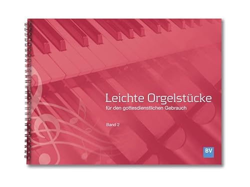 Leichte Orgelstücke: Band 2 (Leichte Orgelstücke: für den gottesdienstlichen Gebrauch)