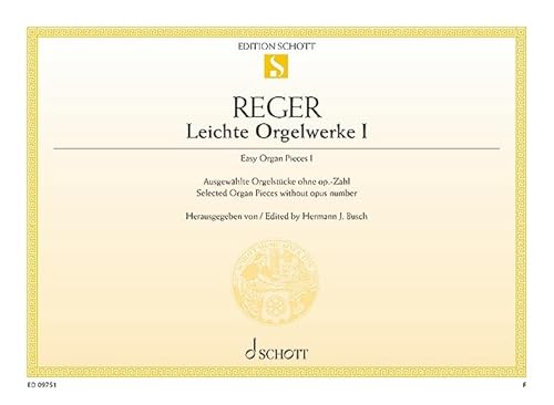 Leichte Orgelwerke: Ausgewählte Orgelstücke ohne op.-Zahl. Band 1. Orgel.: Selected Organ Pieces without opus number. organ. (Edition Schott Einzelausgabe)