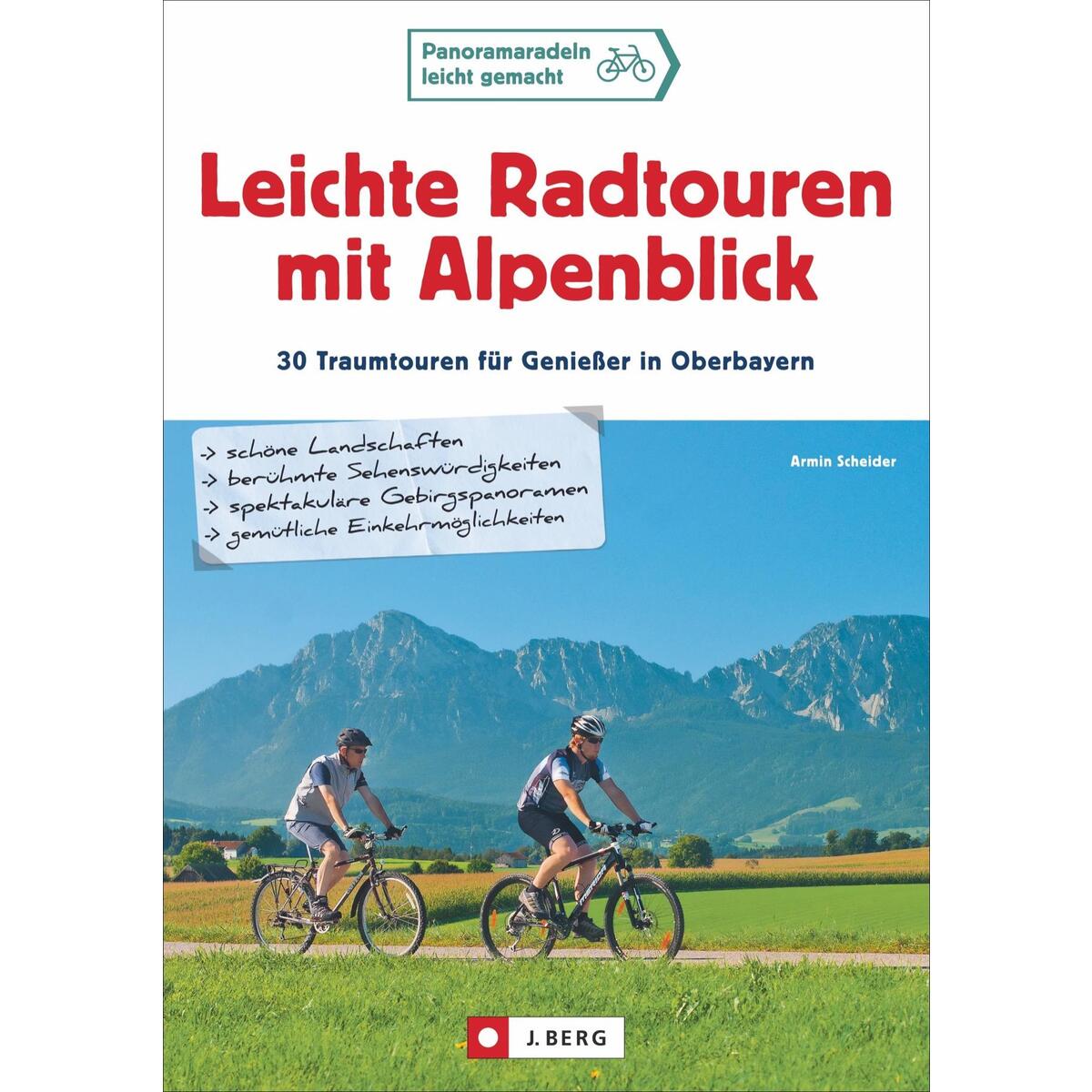 Leichte Radtouren mit Alpenblick Leichte Radtouren mit Alpenblick von J. Berg Verlag