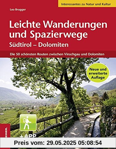 Leichte Wanderungen und Spazierwege Südtirol - Dolomiten: Die schönsten Routen zwischen Vinschgau und Dolomiten Leichte Wanderungen und Spazierwege Südtirol - Dolomiten: Die schönsten Routen zwischen Vinschgau und Dolomiten