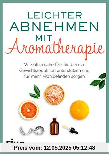 Leichter abnehmen mit Aromatherapie: Wie ätherische Öle Sie bei der Gewichtsreduktion unterstützen und für mehr Wohlbefinden sorgen
