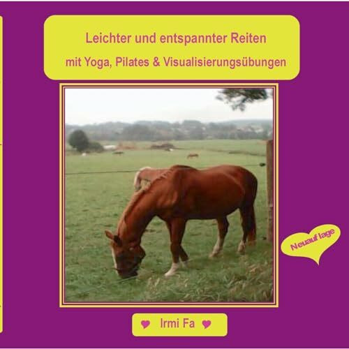 Leichter und entspannter Reiten: Mit Yoga, Pilates und den besten Visualisierungsübungen