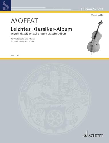 Leichtes Klassiker-Album: Leichte Stücke berühmter Meister. Violoncello und Klavier.: Easy pieces. cello and piano. (Edition Schott)
