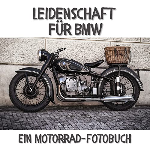 Leidenschaft für BMW: Ein Motorrad-Fotobuch. Das perfekte Geschenk für Männer oder Frauen für Weihnachten und zum Geburtstag von 27 Amigos
