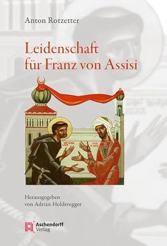 Leidenschaft für Franz von Assisi von Aschendorff Verlag