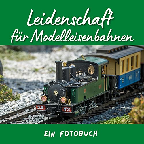Leidenschaft für Modelleisenbahnen: Ein Fotobuch. Das perfekte Geschenk