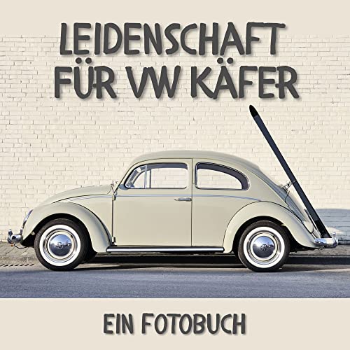 Leidenschaft für VW Käfer: Ein Fotobuch. Das perfekte Geschenk für Männer oder Frauen für Weihnachten und zum Geburtstag von 27 Amigos