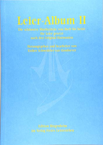 Leier-Album II: Die schönsten Musikstücke von Bach bis heute für Leier gesetzt nach den Original-Harmonien (Edition Bingenheim)