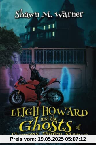 Leigh Howard and the Ghosts of Simmons-Pierce Manor Leigh Howard and the Ghosts of Simmons-Pierce Manor