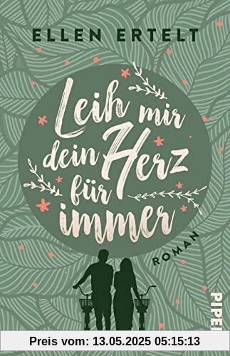 Leih mir dein Herz für immer: Roman | Ein ganz nachhaltiger Liebesroman Leih mir dein Herz für immer: Roman | Ein ganz nachhaltiger Liebesroman