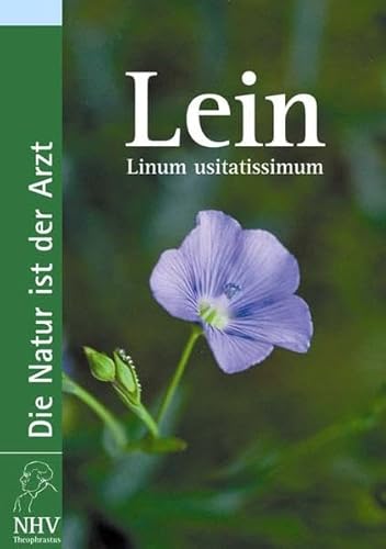 Lein: Linum usitatissimum. Das Buch zur Heilpflanze des Jahres