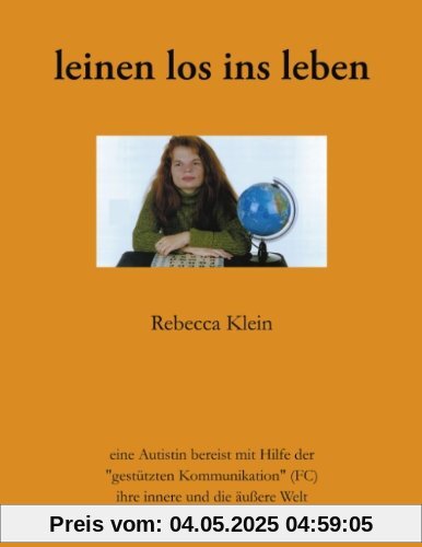 Leinen los ins Leben: eine Autistin bereist mit Hilfe der gestützten Kommunikation (FC)  ihre innere und die äußere Welt