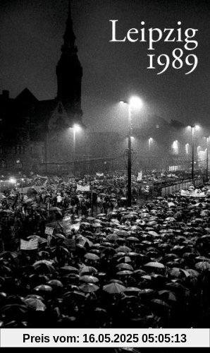 Leipzig 1989: Eine Chronik Leipzig 1989: Eine Chronik