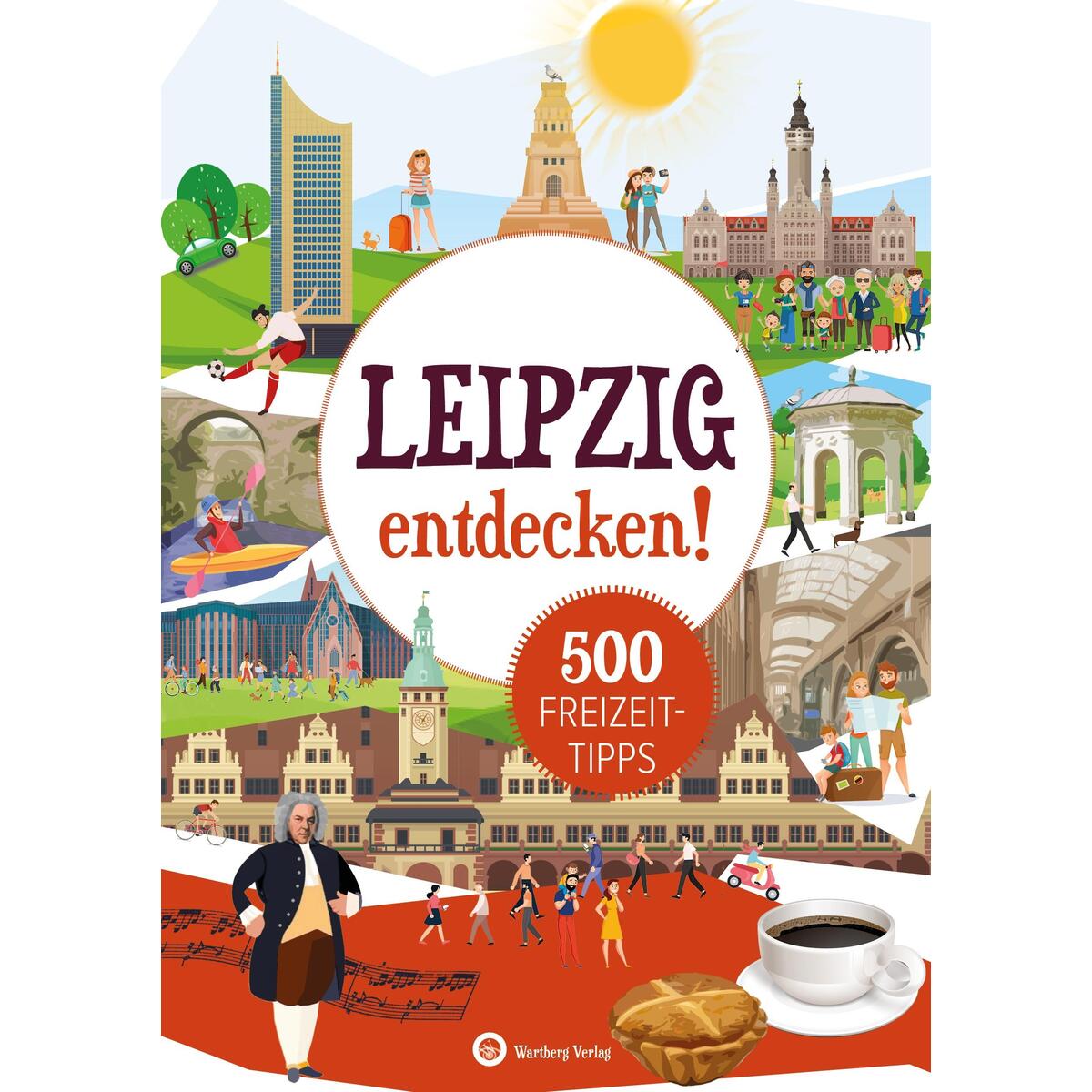 Leipzig entdecken! 500 Freizeittipps : Natur, Kultur, Sport, Spaß Leipzig entdecken! 500 Freizeittipps : Natur, Kultur, Sport, Spaß von Wartberg Verlag