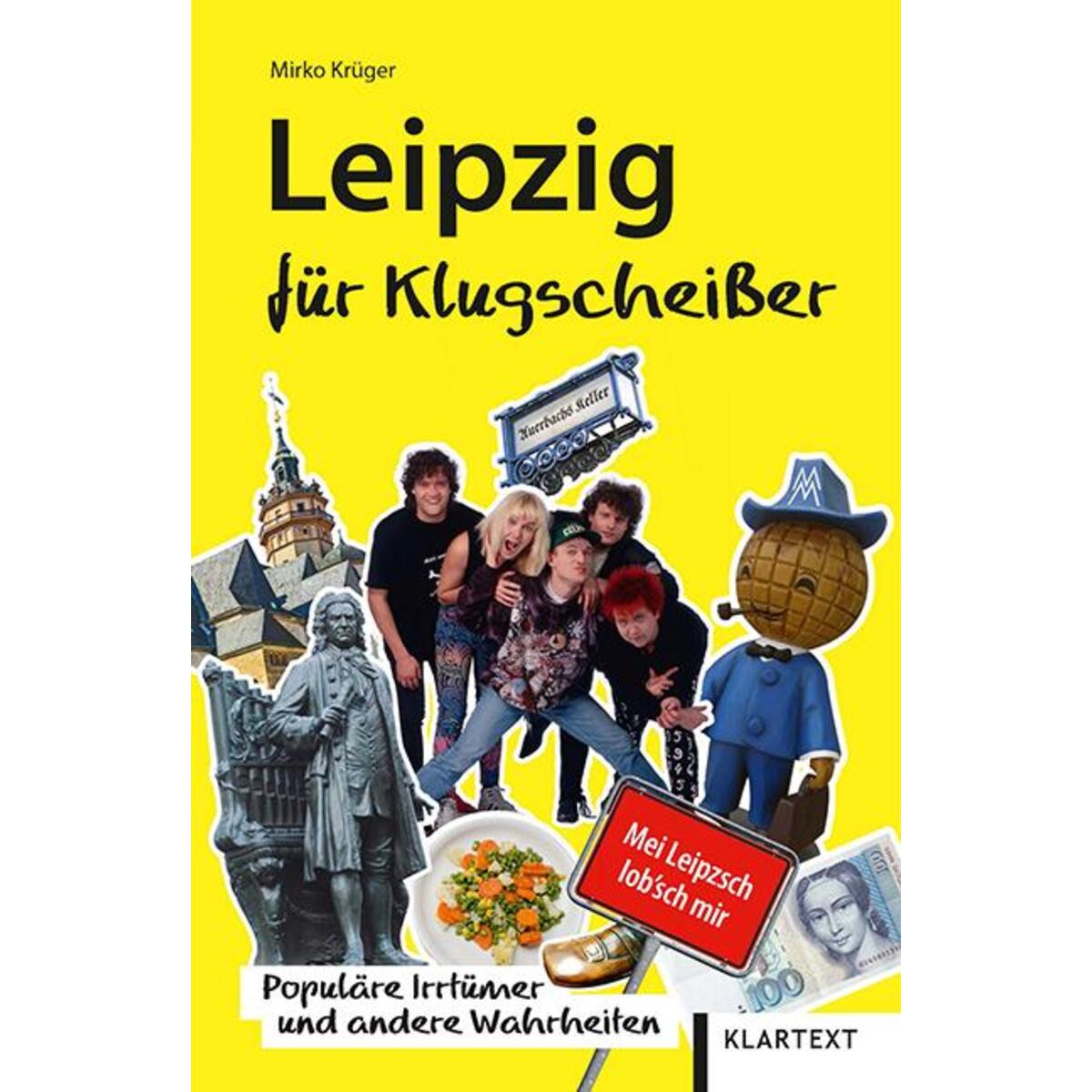 Leipzig für Klugscheißer Leipzig für Klugscheißer von Klartext Verlag