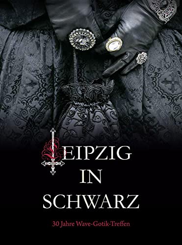 Leipzig in Schwarz: 30 Jahre Wave-Gothic-Treffen von Passage-Verlag