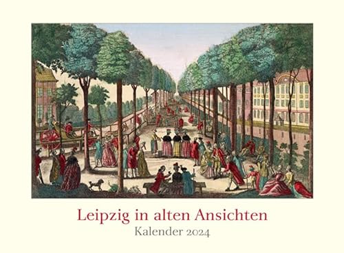 Leipzig in alten Ansichten: Kalender 2024 von Lehmstedt Verlag