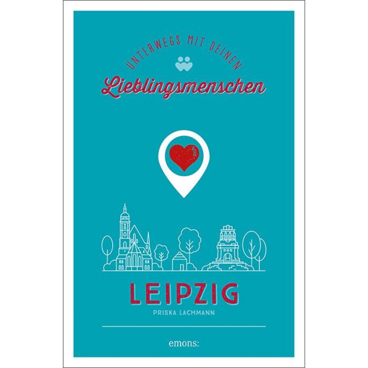 Leipzig. Unterwegs mit deinen Lieblingsmenschen von Emons Verlag
