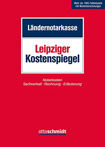 Leipziger Kostenspiegel: Notarkosten Sachverhalt – Rechnung – Erläuterung von Verlag Dr. Otto Schmidt