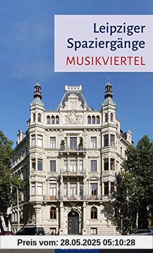 Leipziger Spaziergänge: Musikviertel Leipziger Spaziergänge: Musikviertel