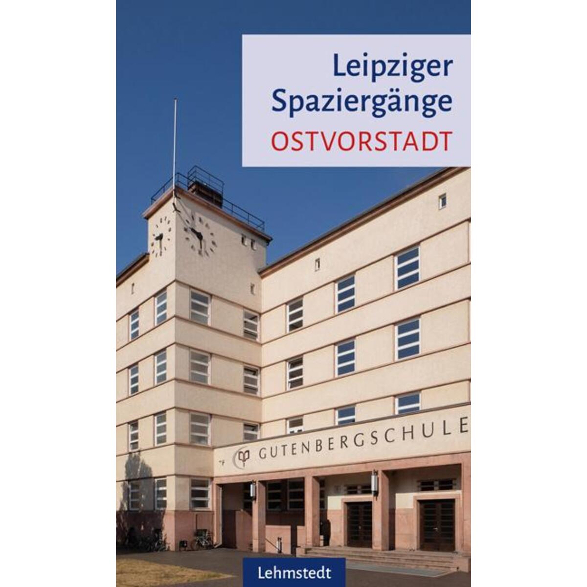 Leipziger Spaziergänge. Ostvorstadt von Lehmstedt Verlag