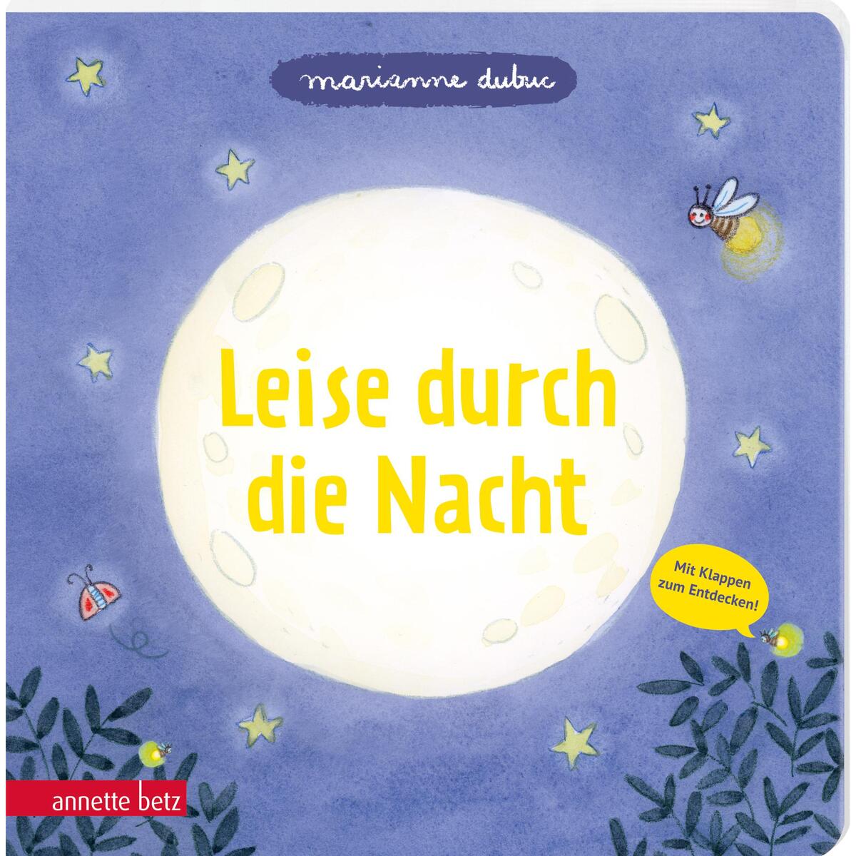 Leise durch die Nacht - Ein Pappbilderbuch mit vielen Klappen von Betz, Annette