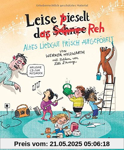 Leise pieselt das Reh: Altes Liedgut frisch aufgepöbelt Leise pieselt das Reh: Altes Liedgut frisch aufgepöbelt