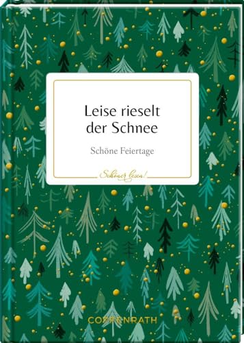 Leise rieselt der Schnee: Schöne Feiertage (Schöner lesen!, Band 29) von Coppenrath
