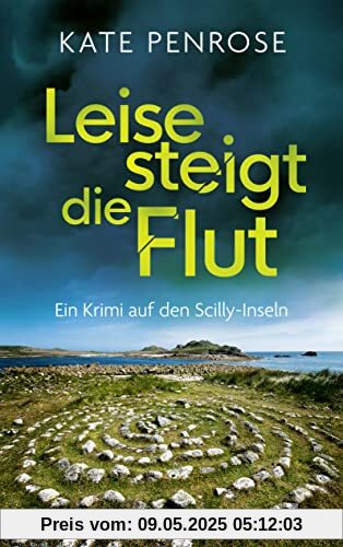 Leise steigt die Flut: Ein Krimi auf den Scilly-Inseln (Ben Kitto ermittelt auf den Scilly-Inseln, Band 5)