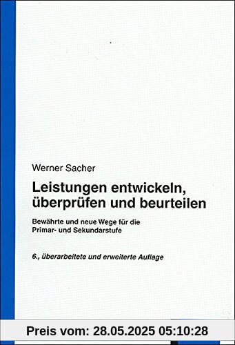 Leistungen entwickeln, überprüfen und beurteilen: Bewährte und neue Wege für die Primar- und Sekundarstufe