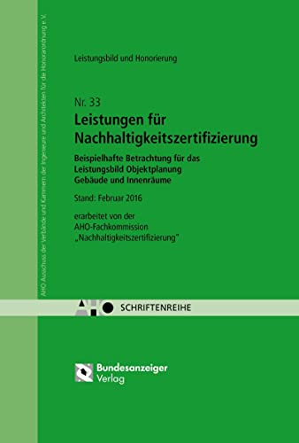 Leistungen für Nachhaltigkeitszertifizierung - Leistungsbild und Honorierung: Beispielhafte Betrachtung für das Leistungsbild Objektplanung Gebäude ... - AHO Heft 33 (Schriftenreihe des AHO) von Reguvis Fachmedien GmbH