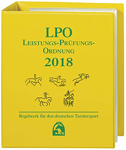 Leistungs-Prüfungs-Ordnung 2018 (LPO): Regelwerk für den deutschen Turniersport (Regelwerke): Regelwerk für deutschen Turniersport von Busse