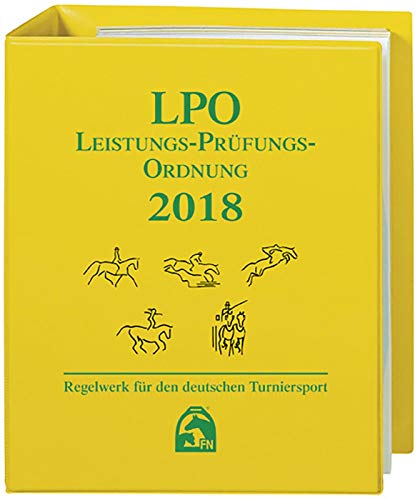 Leistungs-Prüfungs-Ordnung 2018 (LPO): Regelwerk für den deutschen Turniersport (Regelwerke): Regelwerk für deutschen Turniersport