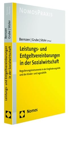 Leistungs- und Entgeltvereinbarungen in der Sozialwirtschaft: Regulierungsinstrumente in der Eingliederungshilfe und der Kinder- und Jugendhilfe von Nomos Verlagsges.MBH + Co