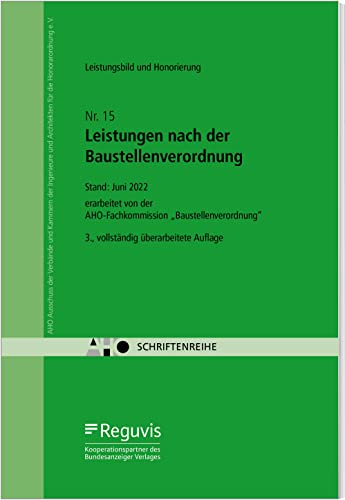 Leistungsbild und Honorierung - Leistungen nach der Baustellenverordnung: AHO Heft 15 (Schriftenreihe des AHO) von Reguvis Fachmedien