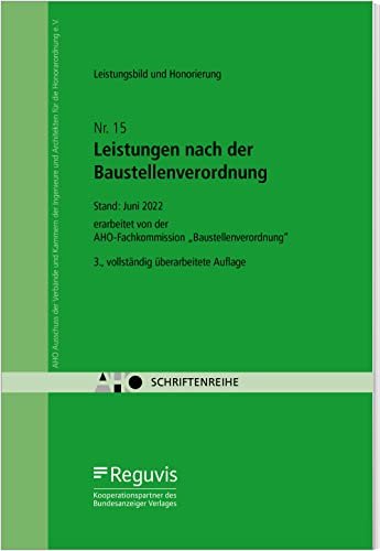 Leistungsbild und Honorierung - Leistungen nach der Baustellenverordnung: AHO Heft 15 (Schriftenreihe des AHO) von Reguvis Fachmedien