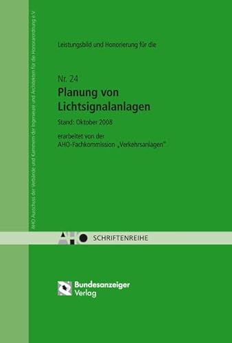 Leistungsbild und Honorierung – Planung von Lichtsignalanlagen: AHO Heft 24 (Schriftenreihe des AHO) von Reguvis Fachmedien GmbH